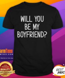Funny Will You Be My Boyfriend T-Shirt featuring a playful graphic design, perfect for lighthearted gifting and dating humor.