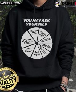 Funny You May Ask Yourself Question Wheel Hoodie featuring a playful design for casual wear and humor enthusiasts.