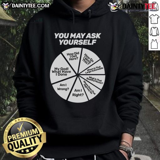 Funny You May Ask Yourself Question Wheel Hoodie featuring a playful design for casual wear and humor enthusiasts.