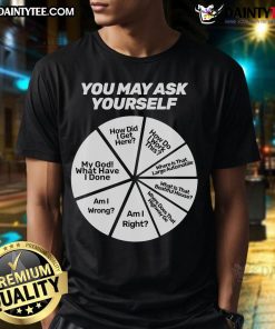 Funny You May Ask Yourself Question Wheel T-Shirt featuring a colorful question wheel design for quirky fashion lovers.