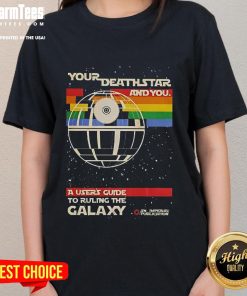Funny Star Wars 'Your Death Star and You' ladies tee, perfect for fans ruling the galaxy in style and humor.