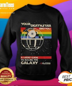 Funny Star Wars sweatshirt featuring 'Your Death Star and You' guide, perfect for ruling the galaxy in style.