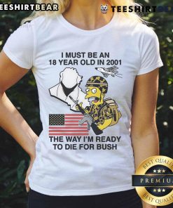 Alt Text: Funyn The Simpson I Must Be An 18 Year Old In 2001 tee featuring a humorous design for Bush Ladies fans.