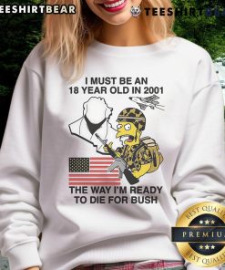 Funyn The Simpson sweatshirt featuring 'I Must Be An 18-Year-Old In 2001' slogan, showcasing a vintage Bush design.