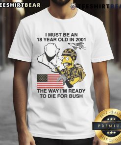 Funyn The Simpson I Must Be An 18 Year Old 2001 Bush T-Shirt featuring a humorous design and pop culture references.