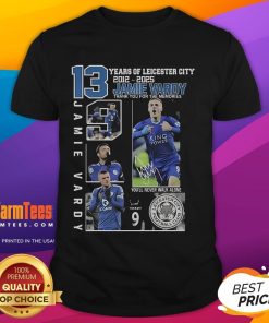 Good 13 Years Of Leicester City 2012-2025 Jamie Vardy Thank You For The Memories T-Shirt design featuring club colors.