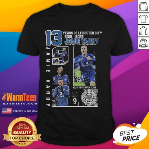 Good 13 Years Of Leicester City 2012-2025 Jamie Vardy Thank You For The Memories T-Shirt design featuring club colors.