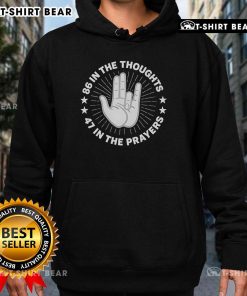 Good 86 In The Thoughts 47 In The Prayers hoodie featuring stylish design and comforting fabric, perfect for everyday wear.
