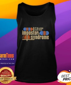 Good All The Wrong People Have Impostor Syndrome tank top featuring bold text design, perfect for self-expression and empowerment.