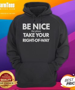 Stylish 'Good Be Nice But Please Take Your Right of Way' hoodie in vibrant colors, perfect for casual wear and self-expression.