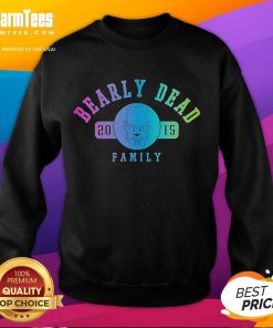 Family wearing Good Bearly Dead 2015 sweatshirt, showcasing a fun and cozy style for family gatherings and casual outings.