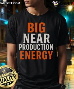 Good Big Near Production Energy T-Shirt featuring a vibrant design and eco-friendly fabric for sustainable fashion lovers.