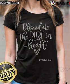 Good Blessed Are The Pure In Heart Matthew 5:8 Ladies Tee featuring a stylish design and uplifting message.