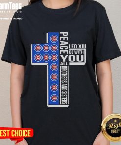 Good Chicago Cubs Peace tee featuring Leo XIII quote, perfect for fans and brothers and sisters supporting the Cubs.