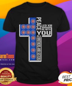 Alt Text: Chicago Cubs t-shirt featuring 'Peace You Leo XIII Be With All Brothers And Sisters' design for fans.