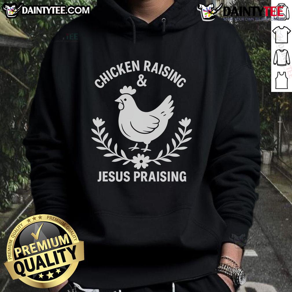 Good Chicken Raising & Jesus Praising Hoodie Alt Text: Stylish 'Good Chicken Raising Jesus Praising' hoodie featuring a vibrant design perfect for poultry lovers and faith enthusiasts.