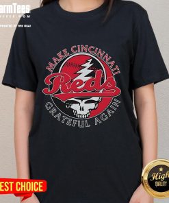 Good Cincinnati Reds Grateful Dead tee for women, featuring 'Make Cincinnati Grateful Again' design.