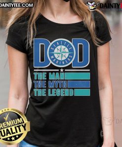 Alt Text: Good Dad Seattle Mariners Ladies Tee featuring 'The Man, The Myth, The Legend' design for proud baseball fans.