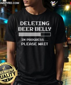 Good Deleting Beer Belly T-Shirt with a humorous loading bar graphic, perfect for fitness enthusiasts and beer lovers.