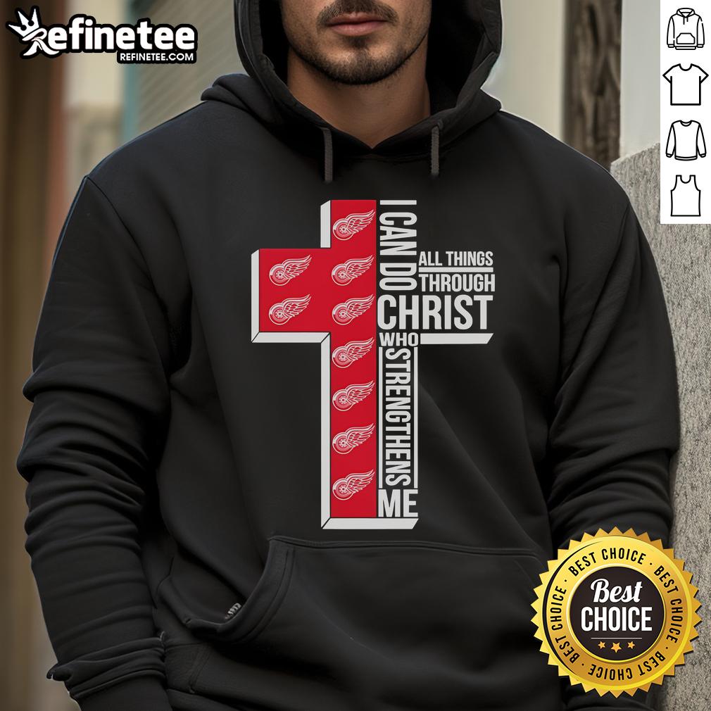 Good Detroit Red Wings I Can Do All Things Through Christ Who Gives Me Strength Hoodie Good Detroit Red Wings hoodie with 'I Can Do All Things Through Christ Who Gives Me Strength' design