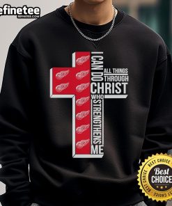 Good Detroit Red Wings sweatshirt with 'I Can Do All Things Through Christ Who Gives Me Strength' design.