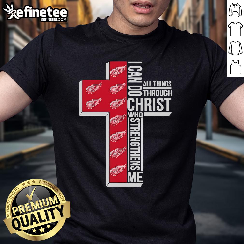Good Detroit Red Wings I Can Do All Things Through Christ Who Gives Me Strength T-Shirt Alt Text: Detroit Red Wings t-shirt featuring 'I Can Do All Things Through Christ Who Gives Me Strength' design.