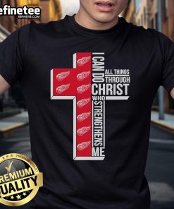 Alt Text: Detroit Red Wings t-shirt featuring 'I Can Do All Things Through Christ Who Gives Me Strength' design.