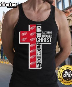 Good Detroit Red Wings tank top with 'I Can Do All Things Through Christ Who Gives Me Strength' design.