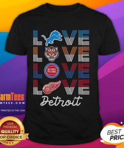 Good Detroit sports team love t-shirt featuring Lions, Tigers, Pistons, and Red Wings logos for passionate fans.