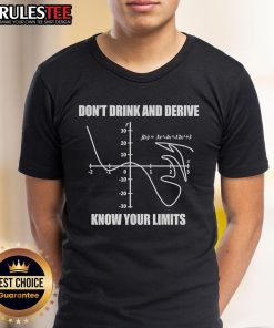 Good Don't Drink And Derive Know Your Limits T-Shirt featuring a humorous math-themed design for math enthusiasts.