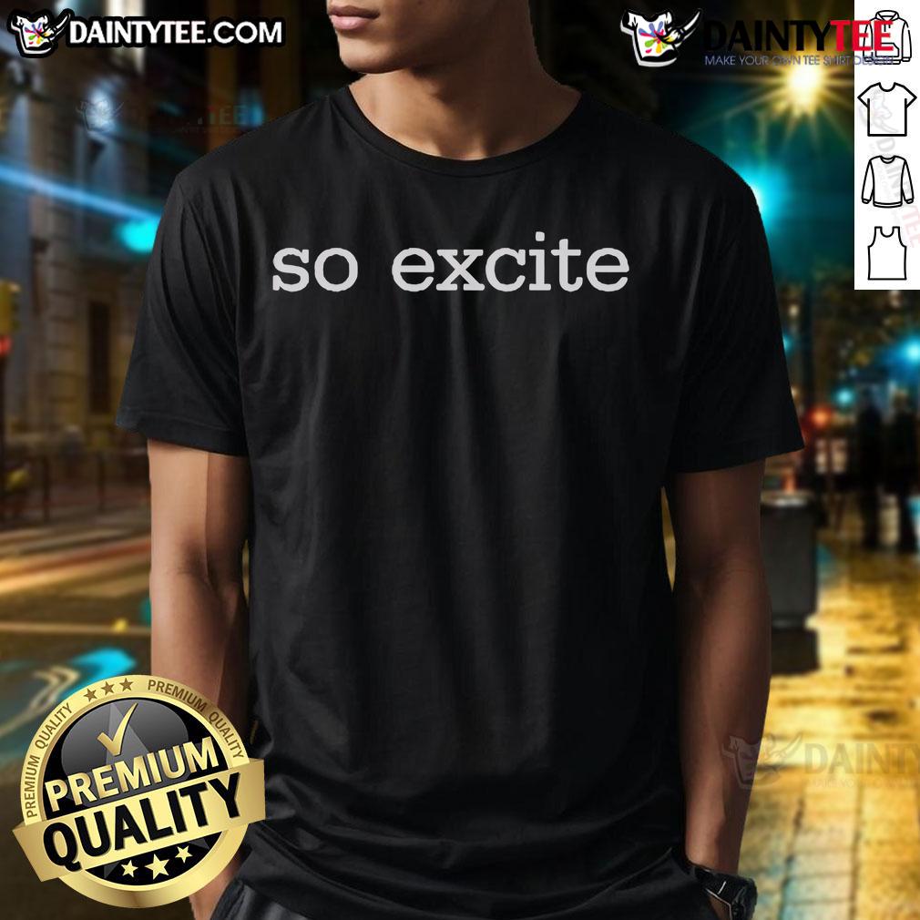 Good Elisheva So Excite T Shirt Good Elisheva So Excite T-Shirt featuring vibrant design and comfortable fit, perfect for casual outings and expressing enthusiasm.