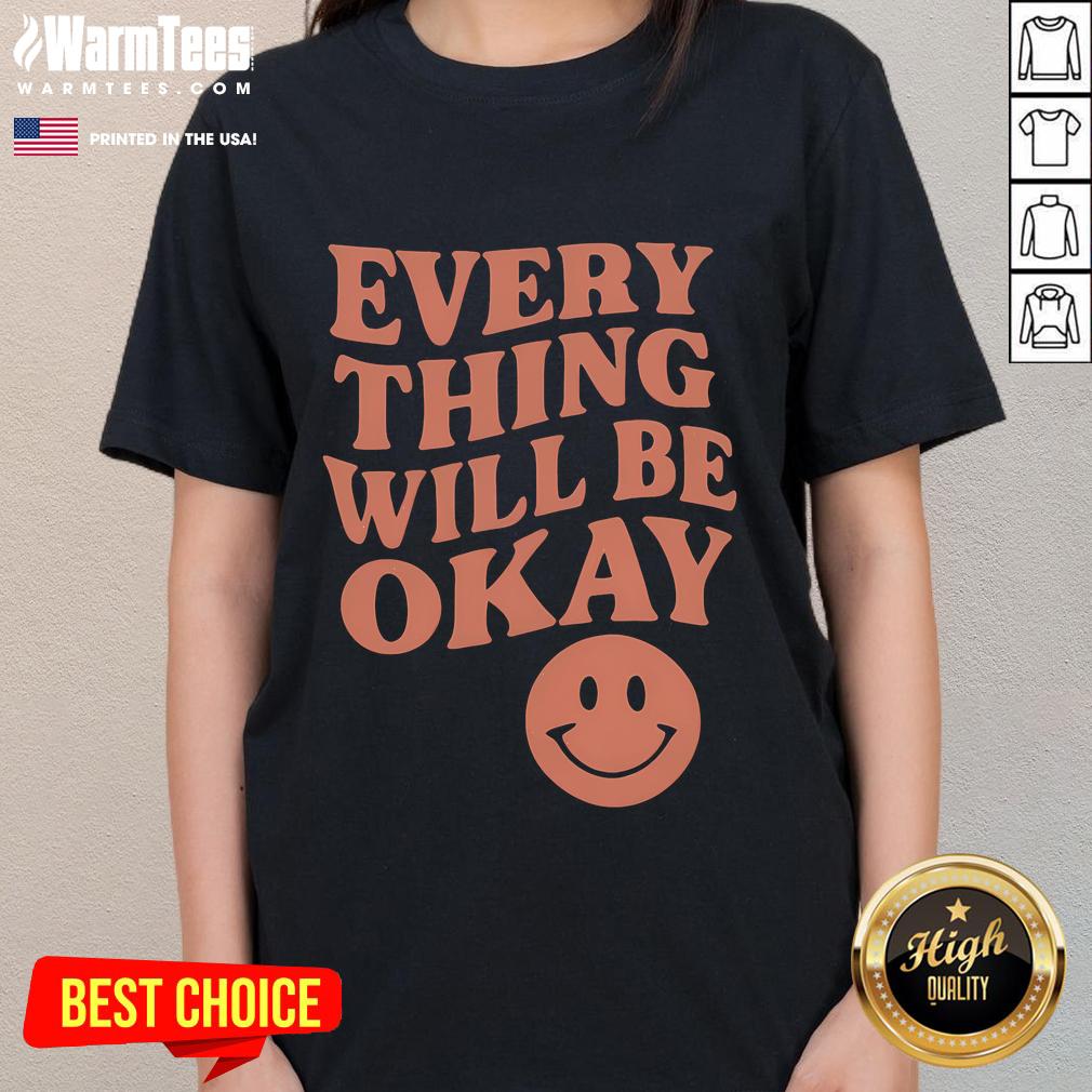 Good Everything Will Be Okay Ladies Tee Good Everything Will Be Okay Ladies Tee featuring a positive message, perfect for casual wear and uplifting vibes.