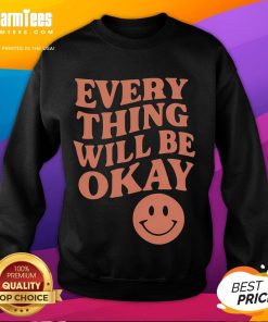 Good Everything Will Be Okay sweatshirt in cozy fabric, featuring a motivational quote for comfort and style.