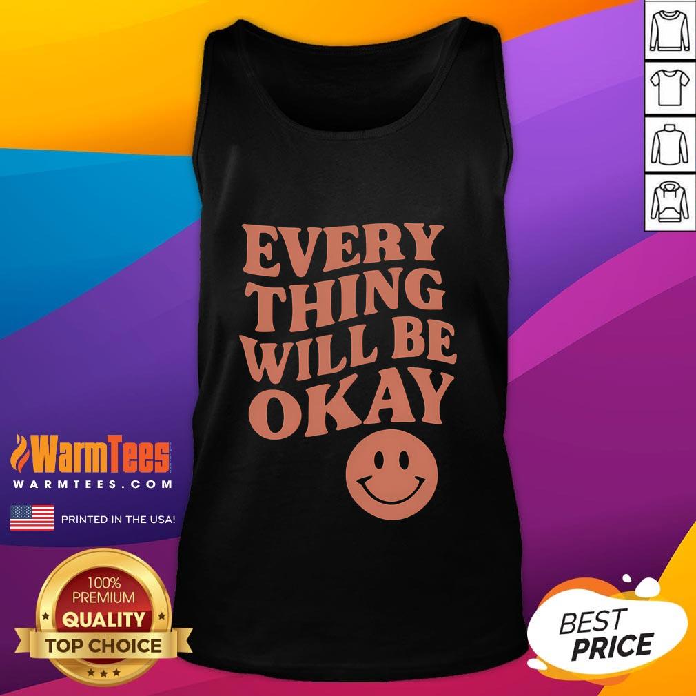 Good Everything Will Be Okay Tank Top Good Everything Will Be Okay tank top in soft fabric, featuring a motivational quote, perfect for casual wear and uplifting vibes.
