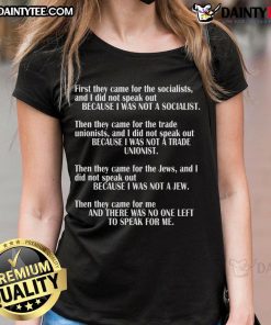 Good First They Came For The Socialists No One Left To Speak poem illustrated on a stylish ladies tee shirt.