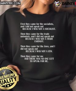 Good First They Came For The Socialists No One Left To Speak poem sweatshirt featuring powerful political message.
