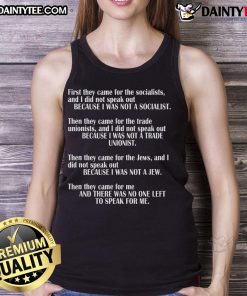 Good First They Came For The Socialists No One Left To Speak poem tank top featuring bold text and artistic design.