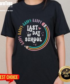 Happy Last Day of School Ladies Tee featuring cheerful graphics and vibrant colors for celebrating the school year.