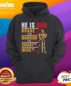 Good He is Dad hoodie featuring 'Brave Warrior, Smart and Wise Father' design for proud fathers and daddies.