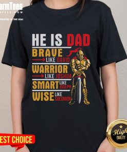 Good He Is Dad tee featuring a brave warrior design, perfect for smart and wise fathers who cherish family.