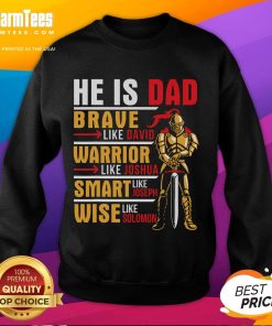 Good He Is Dad sweatshirt featuring 'Brave Warrior, Smart and Wise Father' design for loving fathers and daddies.