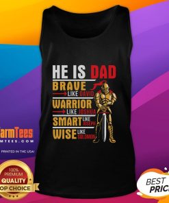 Brave warrior dad wearing a 'Good He is Dad' tank top, showcasing his smart and wise fatherly qualities.