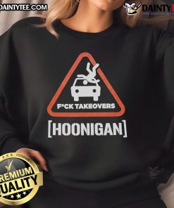 Alt Text: Trendy 'Good Hoonigan Fuck Takeovers Hoon Responsibly' sweatshirt, perfect for motorsport enthusiasts and casual wear.