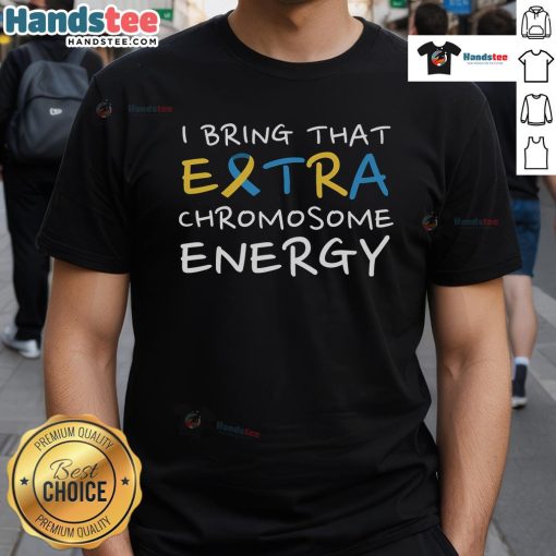 Good I Bring That Extra Chromosome Energy Down Syndrome Awareness T-Shirt showcasing support for individuals with Down syndrome.