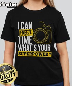 Good I Can Freeze Time: Photographer Camera Ladies Tee showcasing a stylish shirt for creative women.