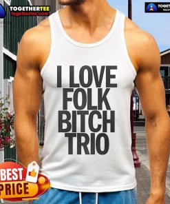 Good I Love Folk Bitch Trio Tank Top featuring a stylish design for music lovers, perfect for summer outfits.
