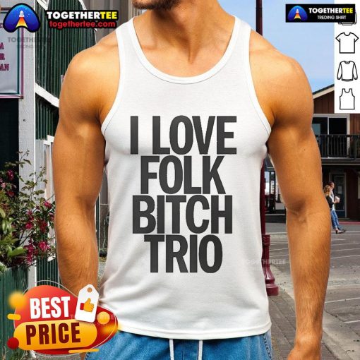 Good I Love Folk Bitch Trio Tank Top featuring a stylish design for music lovers, perfect for summer outfits.