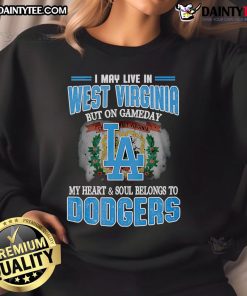 Cozy Dodgers sweatshirt with 'Good I May Live In West Virginia' slogan, perfect for game day and baseball fans.