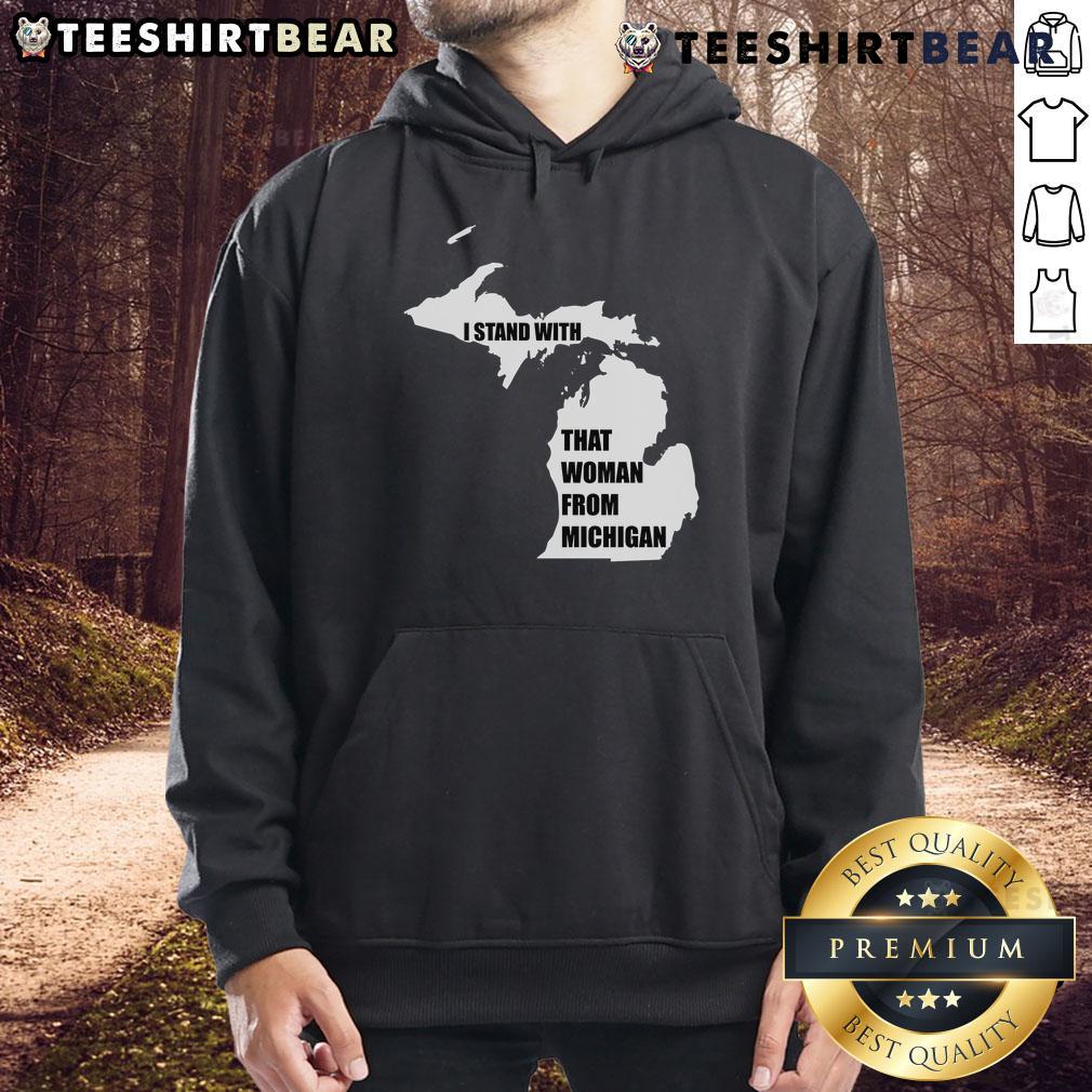 Good I Stand With That Woman From Michigan Hoodie Good I Stand With That Woman From Michigan Hoodie featuring bold text and a stylish design for activism and support.