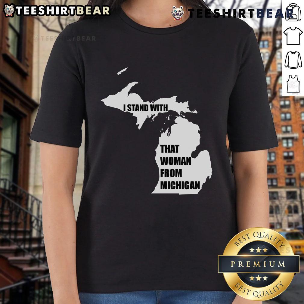 Good I Stand With That Woman From Michigan Ladies Tee Good I Stand With That Woman From Michigan Ladies Tee featuring a bold graphic design on a stylish shirt.